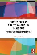 Contemporary Christian-Muslim Dialogue: Two Twenty-First Century Initiatives