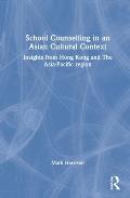 School Counselling in an Asian Cultural Context: Insights from Hong Kong and the Asia-Pacific Region