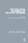 The Political Dilemmas of Military Regimes