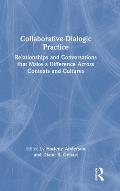 Collaborative-Dialogic Practice: Relationships and Conversations that Make a Difference Across Contexts and Cultures