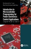 Introduction to Microcontroller Programming for Power Electronics Control Applications: Coding with MATLAB(R) and Simulink(R)