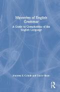 Mysteries of English Grammar: A Guide to Complexities of the English Language