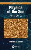Physics of the Sun: A First Course