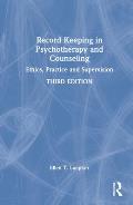 Record Keeping in Psychotherapy and Counseling: Ethics, Practice and Supervision