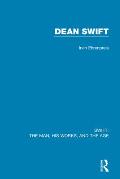 Swift: The Man, his Works, and the Age: Volume Three: Dean Swift