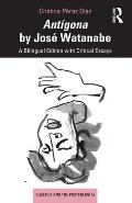 Ant?gona by Jos? Watanabe: A Bilingual Edition with Critical Essays