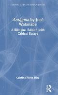 Ant?gona by Jos? Watanabe: A Bilingual Edition with Critical Essays