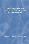 Transforming Teaching: Global Responses to Teaching Under the Covid-19 Pandemic