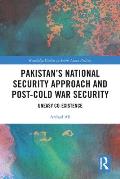 Pakistan's National Security Approach and Post-Cold War Security: Uneasy Co-existence