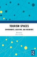 Tourism Spaces: Environments, Locations, and Movements