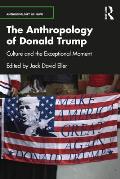 The Anthropology of Donald Trump: Culture and the Exceptional Moment
