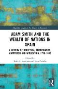 Adam Smith and The Wealth of Nations in Spain: A History of Reception, Dissemination, Adaptation and Application, 1777-1840