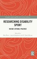 Researching Disability Sport: Theory, Method, Practice