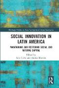 Social Innovation in Latin America: Maintaining and Restoring Social and Natural Capital