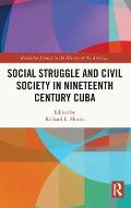 Social Struggle and Civil Society in Nineteenth Century Cuba
