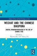 Wechat and the Chinese Diaspora: Digital Transnationalism in the Era of China's Rise