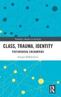 Class, Trauma, Identity: Psychosocial Encounters