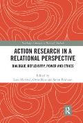 Action Research in a Relational Perspective: Dialogue, Reflexivity, Power and Ethics