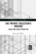 The Private Collector's Museum: Public Good Versus Private Gain