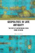Geopolitics in Late Antiquity: The Fate of Superpowers from China to Rome