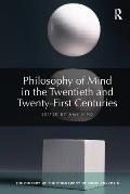 Philosophy of Mind in the Twentieth and Twenty-First Centuries: The History of the Philosophy of Mind, Volume 6