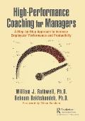 High-Performance Coaching for Managers: A Step-By-Step Approach to Increase Employees' Performance and Productivity