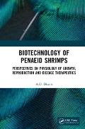 Biotechnology of Penaeid Shrimps: Perspectives on Physiology of Growth, Reproduction and Disease Therapeutics