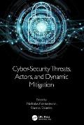 Cyber-Security Threats, Actors, and Dynamic Mitigation