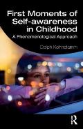 First Moments of Self-awareness in Childhood: A Phenomenological Approach