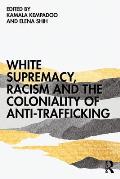 White Supremacy, Racism and the Coloniality of Anti-Trafficking