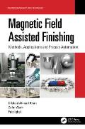 Magnetic Field Assisted Finishing: Methods, Applications and Process Automation