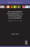 Philanthropic Foundations in International Development: Rockefeller, Ford and Gates