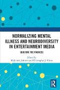 Normalizing Mental Illness and Neurodiversity in Entertainment Media: Quieting the Madness