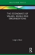 The Economics of Values, Ideals and Organizations