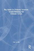 Big Ideas in Primary Science: Understanding the Climate Crisis