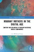 Migrant Mothers in the Digital Age: Emotion and Belonging in Migrant Maternal Online Communities