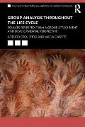 Group Analysis throughout the Life Cycle: Foulkes Revisited from a Group Attachment and Developmental Perspective