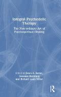 Integral Psychedelic Therapy: The Non-Ordinary Art of Psychospiritual Healing
