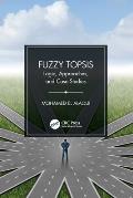 Fuzzy Topsis: Logic, Approaches, and Case Studies