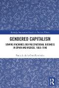 Gendered Capitalism: Sewing Machines and Multinational Business in Spain and Mexico, 1850-1940