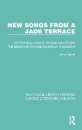 New Songs from a Jade Terrace: An Anthology of Early Chinese Love Poetry, Translated with Annotations and an Introduction