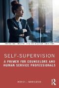 Self-Supervision: A Primer for Counselors and Human Service Professionals