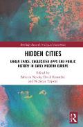 Hidden Cities: Urban Space, Geolocated Apps and Public History in Early Modern Europe