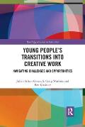 Young People's Transitions into Creative Work: Navigating Challenges and Opportunities