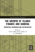 The Growth of Islamic Finance and Banking: Innovation, Governance and Risk Mitigation