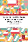 Branding and Positioning in Base of the Pyramid Markets in Africa: Innovative Approaches