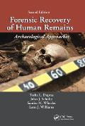 Forensic Recovery of Human Remains: Archaeological Approaches, Second Edition
