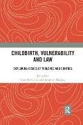 Childbirth, Vulnerability and Law: Exploring Issues of Violence and Control