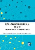 Media Analysis and Public Health: Contemporary Issues in Critical Public Health