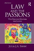 Law and the Passions: Why Emotion Matters for Justice